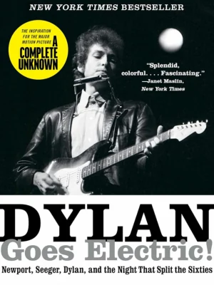 Cover of 'Dylan Goes Electric!' – an exploration of Bob Dylan's groundbreaking 1965 Newport Folk Festival performance, analyzing its cultural impact and the tensions between folk and rock music.