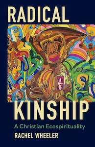Cover of the book Radical Kinship- A Christian Ecospirituality-by Wheeler