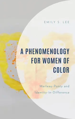 A Phenomenology for Women of Color. Merleau-Ponty and Identity-in-Difference