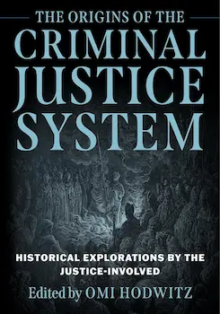 Cover of The Origins of the Criminal Justice System. It  provides an introduction to the historical roots of modern-day Western systems of justice. 