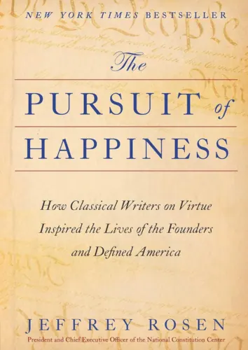 over of ‘The Pursuit of Happiness’ by Jeffrey Rosen, exploring how classical writers on virtue influenced America's founders