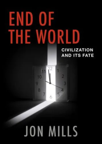 Cover of ‘End of the World’ by Jon Mills, analyzing the fate of civilization and existential threats