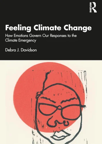 Cover of ‘Feeling Climate Change’ by Debra J. Davidson, exploring how emotions influence responses to the climate emergency