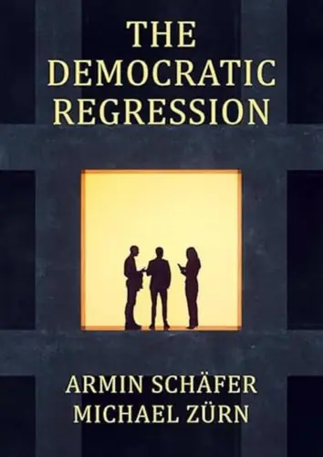 Cover of ‘The Democratic Regression’ by Armin Schäfer and Michael Zürn, analyzing the decline of democratic institutions in modern politics