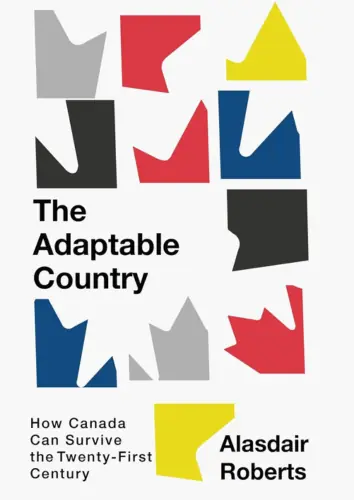 Cover of ‘The Adaptable Country’ by Alasdair Roberts, exploring Canada's strategies for resilience in the 21st century