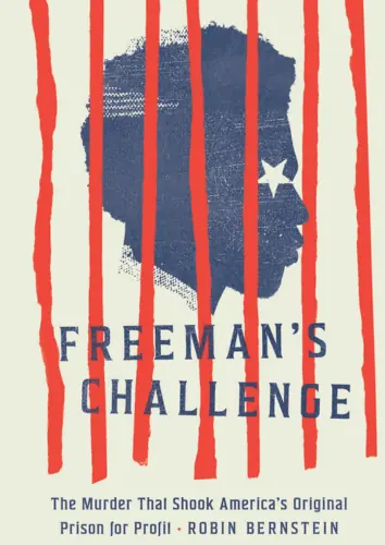 Cover of ‘Freeman's Challenge’ by Robin Bernstein, examining the murder that exposed America's original prison-for-profit system