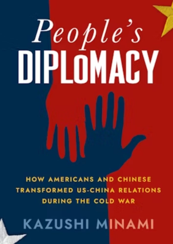 Cover of ‘People’s Diplomacy’ by Kazushi Minami, analyzing US-China relations during the Cold War through the lens of citizen diplomacy
