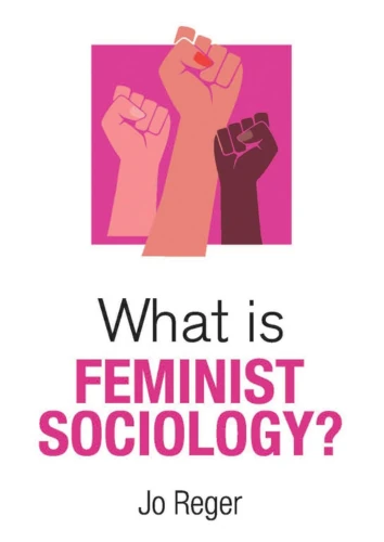 Cover of ‘What is Feminist Sociology?’ by Jo Reger, examining key concepts and perspectives in feminist sociology