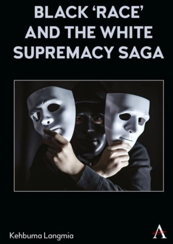 Cover of ‘Black ‘Race’ and the White Supremacy Saga’ by Kehbuma Langmia, exploring racial identity and white supremacy narratives