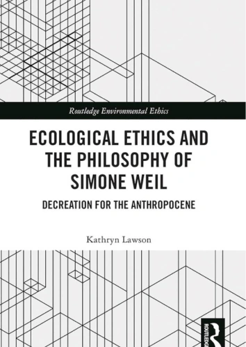 Cover of ‘Ecological Ethics and the Philosophy of Simone Weil’ by Kathryn Lawson, exploring ecological ethics in the Anthropocene era
