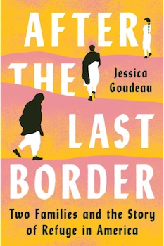 Cover of 'After the Last Border' – a poignant account of two refugee families navigating the challenges of resettlement in America, exploring themes of resilience, identity, and immigration policy