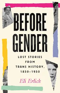 Cover of the book Before Gender-Lost Stories from Trans History, 1850-1950-Erlick