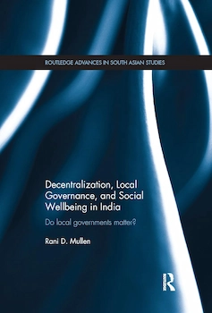 Cover of the book: Decentralization, Local Governance, and Social Wellbeing in India.