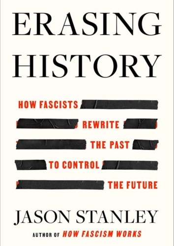 Cover of ‘Erasing History’ by Jason Stanley, examining how fascist movements manipulate historical narratives to consolidate power
