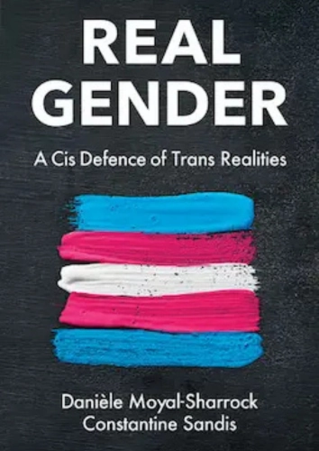 Cover of ‘Real Gender’ by Danièle Moyal-Sharrock and Constantine Sandis, defending trans realities from a cisgender perspective