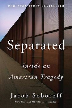 Cover of 'Separated Inside an American Tragedy' – an investigative account by Jacob Soboroff exposing the U.S. family separation policy at the border