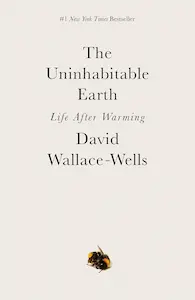 Book cover of The Sixth Extinction (10th Anniversary Edition): An Unnatural HistoryThe Uninhabitable Earth: Life After Warming Paperback – March 17, 2020 by David Wallace-Wells.