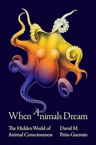 Cover-of-the-book-When-Animals-Dream.The-Hidden-World-of-Animal-Consciousness.
