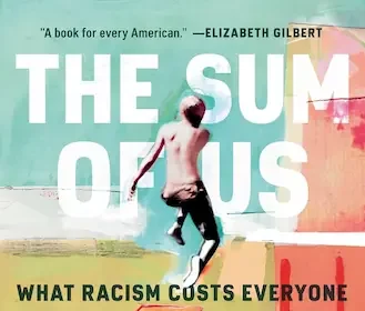 Cover-of-the-book_The-Sum-of-Us.-What-Racism-Costs-Everyone-and-How-We-Can-Prosper-Together