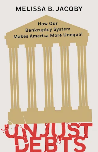 cover of the book Unjust Debts-How Our Bankruptcy System Makes America More Unequal