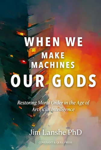 When We Make Machines Our Gods: Restoring Moral Order in the Age of Artificial Intelligence