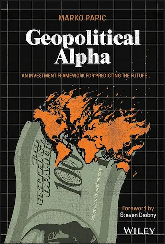 Book cover Geopolitical Alpha. An Investment Framework for Predicting the Future