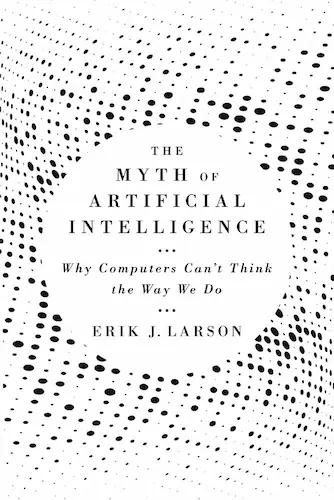 cover of the book The Myth of Artificial Intelligence. Why Computers Can’t Think the Way We Do