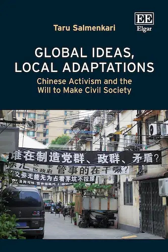 Cover of the book Global Ideas Local Adaptations Chinese Activism and the Will to Make Civil Society by Taru Salmenkari
